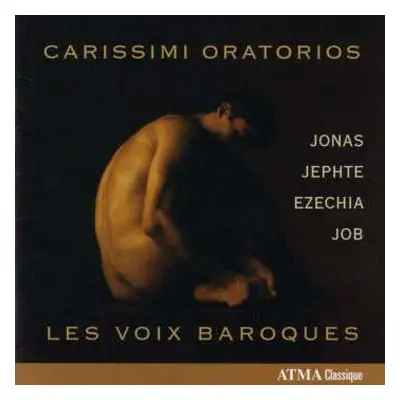 CD Giacomo Carissimi: Oratorios Jonas - Jephte - Ezechia - Job