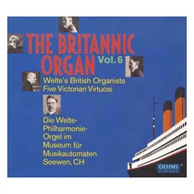 2CD Various: The Britannic Organ Vol. 6: Welte's British Organists Five Victorian Virtuosi