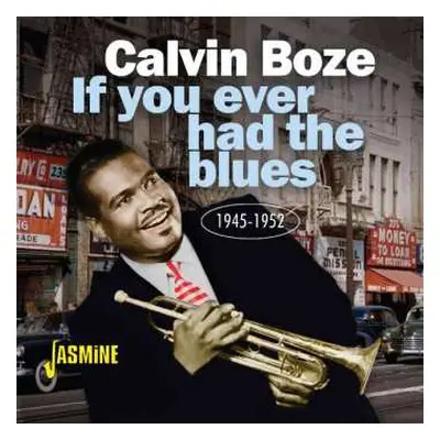 CD Calvin Boze: If You Ever Had The Blues 1945 - 1952