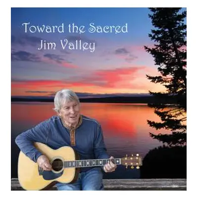 CD Jim Valley: Toward The Sacred