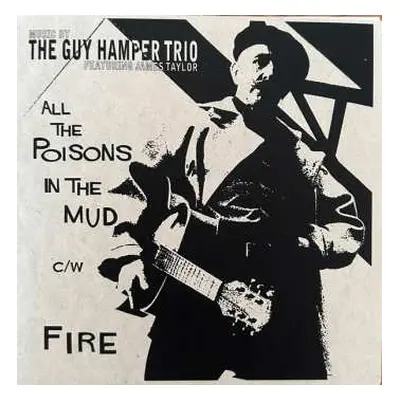 SP The Guy Hamper Trio: All The Poisons In The Mud c/w Fire LTD | NUM