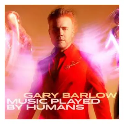 2LP Gary Barlow: Music Played By Humans DLX | LTD