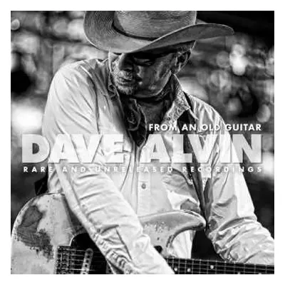 2LP Dave Alvin: From An Old Guitar (Rare And Unreleased Recordings)