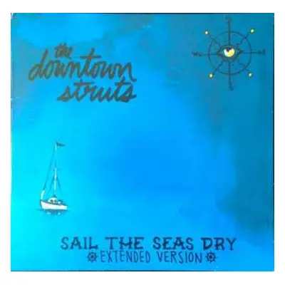 EP The Downtown Struts: Sail The Seas Dry (Extended Version) CLR