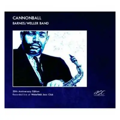 CD Alan & Don Weller Barnes: Cannonball. Live At Wakefield Jazz Club