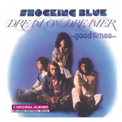 CD Shocking Blue: Dream On Dreamer & Good Times