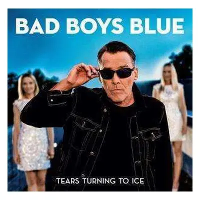 CD Bad Boys Blue: Tears Turning To Ice