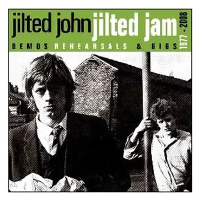 2LP Jilted John: Jilted Jam Demos Rehearsals & Gigs 1977 - 2008 CLR