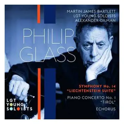 CD Philip Glass: Symphony No. 14 "Liechtenstein Suite" / Piano Concerto No. 1 "Tirol" / Echorus