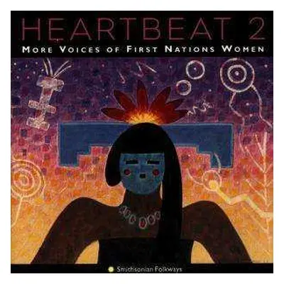 CD Various: Heartbeat 2: More Voices Of First Nations Women