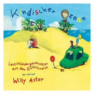 CD Willy Astor: Kindischer Ozean - Lauschlieder Aus Dem Einfallsreich