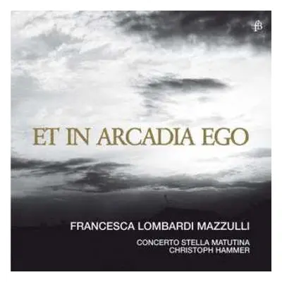 CD Giuseppe Torelli: Francesca Lombardi Mazzulli - Et In Arcadia Ego