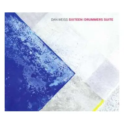 CD Dan Weiss: Sixteen: Drummers Suite