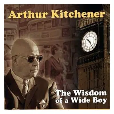 CD Arthur Kitchener: Wisdom Of A Wide Boy