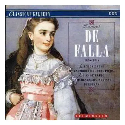 CD Manuel de Falla: La Vida Breve / El Sombrero De Tres Picos / El Amor Brujo / Noches En Los Ja