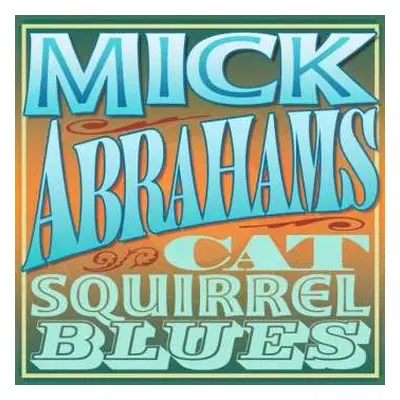 2CD Mick Abrahams: Cat Squirrel Blues