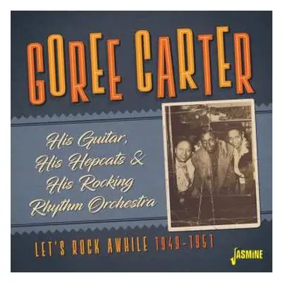 CD Goree Carter: Let's Rock Awhile 1949-1951