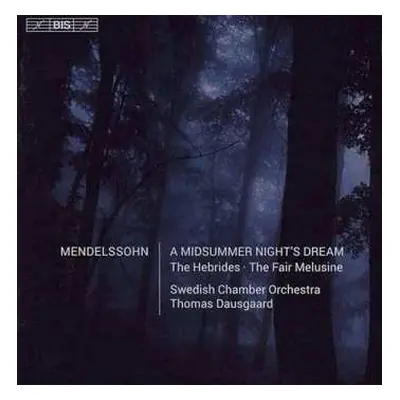 SACD Felix Mendelssohn-Bartholdy: A Midsummer Night's Dream / The Hebrides / The Fair Melusine