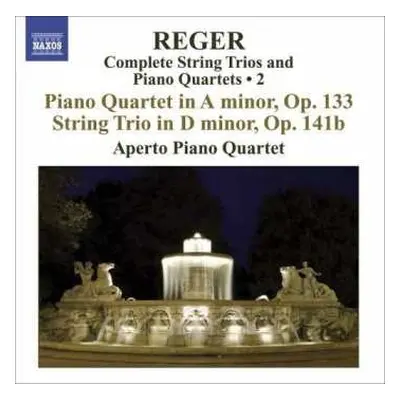 CD Max Reger: Complete String Trios And Piano Quartets ∙ 2: Piano Quartet In A Minor, Op.133 / S