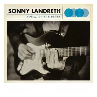 LP Sonny Landreth: Bound By The Blues LTD