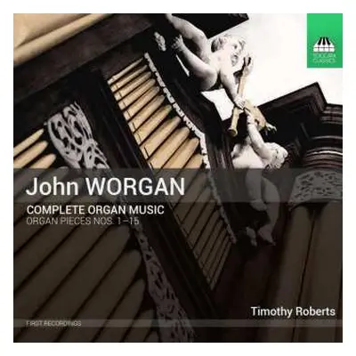 CD John Worgan: Complete Organ Music (Organ Pieces Nos. 1-15)