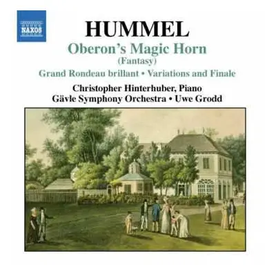 CD Johann Nepomuk Hummel: Oberon´s Magic Horn (Fantasy) • Grand Rondeau Brillant • Variations An