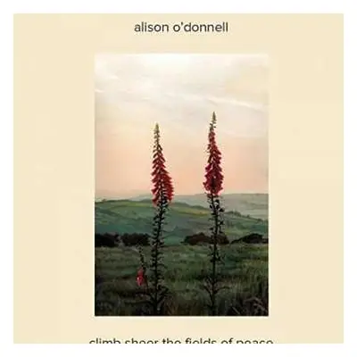 CD Alison O'Donnell: Climb Sheer The Fields Of Peace