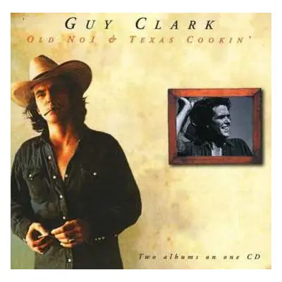 CD Guy Clark: Old No1 & Texas Cookin'