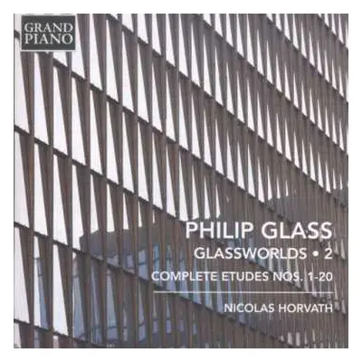 CD Philip Glass: Glassworlds 2 - Complete Etudes Nos. 1-20