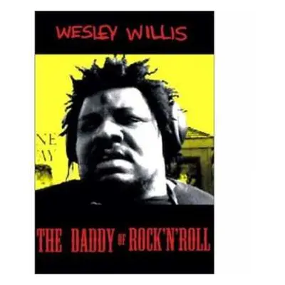 DVD Wesley Willis: The Daddy Of Rock'n'Roll