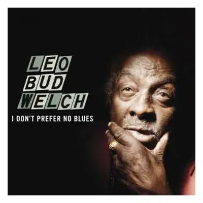 LP Leo Welch: I Don't Prefer No Blues