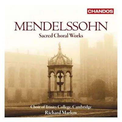 CD Felix Mendelssohn-Bartholdy: Sacred Choral Works