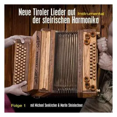 CD Michael Seekircher & Martin Steinlechner: Neue Tiroler Lieder Auf Der Steirischen Harmonika F