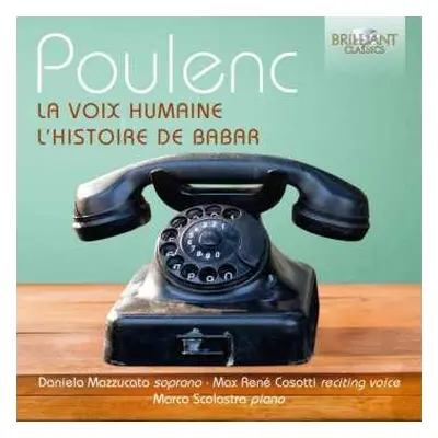 CD Francis Poulenc: La Voix Humaine; L'Histoire De Babar