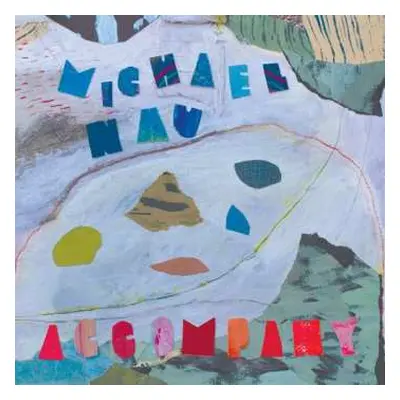 LP Michael Nau: Accompany