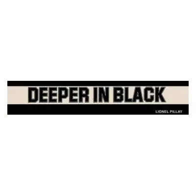 LP Lionel Pillay: Deeper In Black LTD