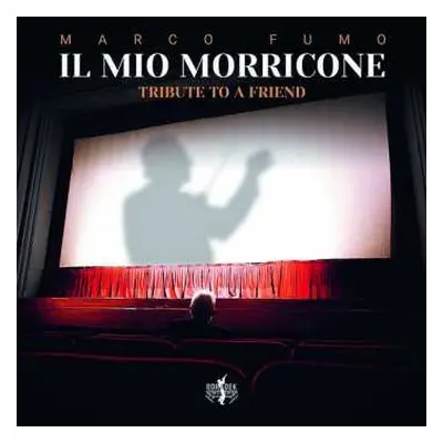 CD Marco Fumo: Il Mio Morricone (Tribute To A Friend)