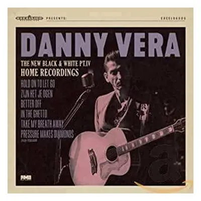 CD Danny Vera: The New Black & White PT.IV - Home Recordings