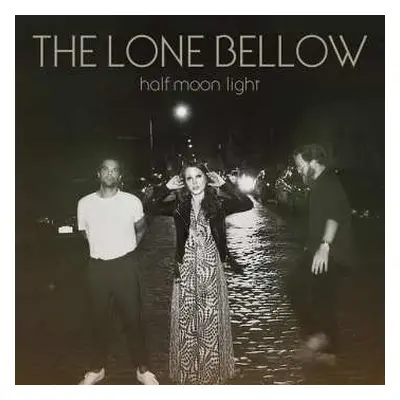 LP The Lone Bellow: Half Moon Light