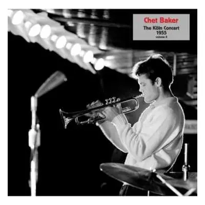 LP Chet Baker: The Köln Concert 1955 Volume II