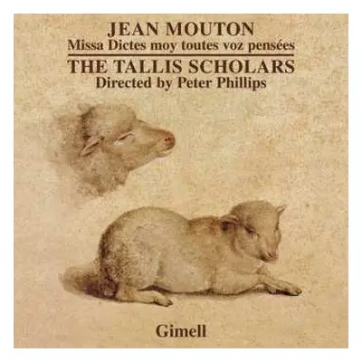 CD The Tallis Scholars: Missa Dictes Moy Toutes Voz Pensées