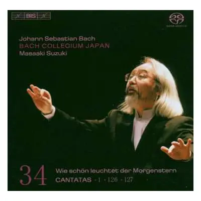 SACD Johann Sebastian Bach: Cantatas 34 : 1 - 126 - 127 - Wie Schön Leuchtet Der Morgenstern