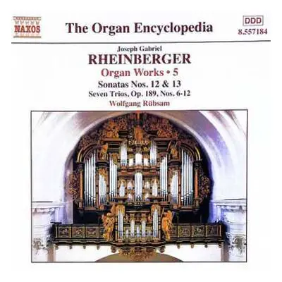 CD Wolfgang Rübsam: Organ Works • 5 - Sonatas Nos. 12 & 13, Seven Trios Op. 189, Nos. 6-12