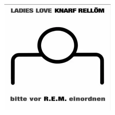 LP Knarf Rellöm: Bitte Vor R.E.M. Einordnen