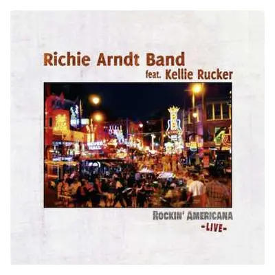 CD Richie Arndt & Kellie Rucker: Rockin' Americana: Live