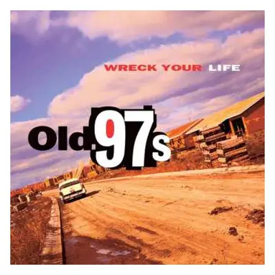 LP Old 97's: Wreck Your Life LTD