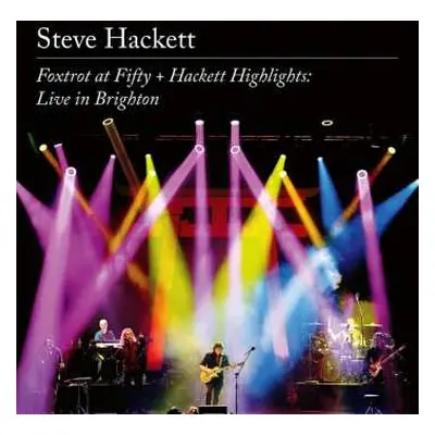 2CD/2DVD Steve Hackett: Foxtrot At Fifty + Hackett Highlights: Live In Brighton