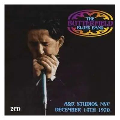 2CD The Paul Butterfield Blues Band: A&R Studios, NYC, December 14th 1970