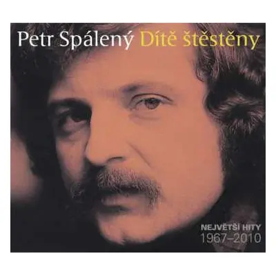 3CD Petr Spálený: Dítě Štěstěny - Největší Hity 1967-2010