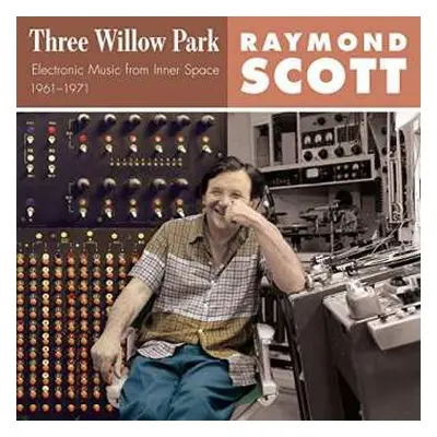 3LP Raymond Scott: Three Willow Park: Electronic Music From Inner Space, 1961–1971